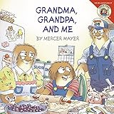 Little Critter: Grandma, Grandpa, and Me