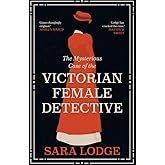 The Mysterious Case of the Victorian Female Detective