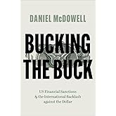 Bucking the Buck: US Financial Sanctions and the International Backlash against the Dollar