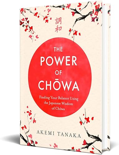 Download The Power of Chowa: Finding Your Balance Using the Japanese Wisdom of Chowa PDF