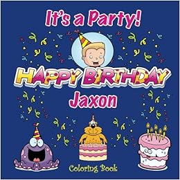 It S A Party Happy Birthday Jaxon Coloring Book Personalized