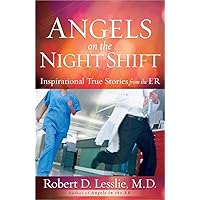 Angels on the Night Shift: Inspirational True Stories from the ER