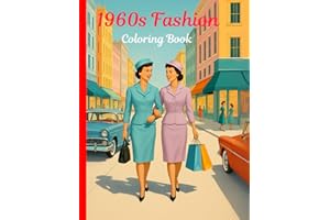1960s Fashion Coloring Book for Adults: Mod Styles, Mini Dresses & Retro Outfits: Relaxing Vintage Designs for Women & Teens (Vintage Fashion Coloring Collection)