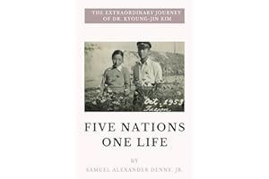 Five Nations One Life: The Extraordinary Journey of Dr. Kyoung-jin Kim