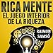 Rica Mente: el juego interior de la riqueza [The Inner Game of Wealth]