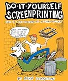 Do It Yourself Screenprinting (DIY) by John Isaacson