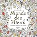 Le monde des fleurs : Une aventure florale & un livre à colorier by 