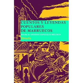 Cuentos y leyendas populares de Marruecos: Recopilados en Marrakech por la doctora Légey (Las Tres Edades/ Biblioteca de Cuentos Populares) Cuentos y leyendas populares de Marruecos: Recopilados en Marrakech por la doctora Légey (Las Tres Edades/ Biblioteca de Cuentos Populares)