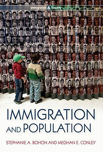 Immigration and Population (Immigration and Society), by Stephanie A. Bohon, Meghan E. Conley Immigration and Population (Immigration and Society), by Stephanie A. Bohon, Meghan E. Conley
