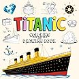 Titanic Coloring and Drawing Book: Discover the Iconic Ship Through Art and Creativity – 40 Inspiring Images to Draw and Colo