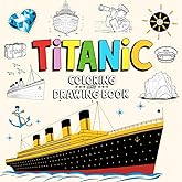 Titanic Coloring and Drawing Book: Discover the Iconic Ship Through Art and Creativity – 40 Inspiring Images to Draw and Colo