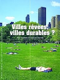 Villes rêvées, villes durables ?