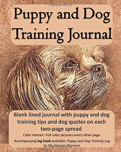 Puppy And Dog Training Journal Blank Lined Journal With Puppy And Dog Training Tips And Dog Quotes On Each Two Page Spread My Horizon Planners Goulet L S 9798611019146 Amazon Com Books amazon com