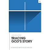 Tracing God's Story: An Introduction to Biblical Theology (Theology Basics)