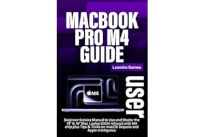 MACBOOK PRO M4 USER GUIDE: Beginner Seniors Manual to Use and Master the 14” & 16” Mac Laptop (2024 release) with M4 chip plus Tips & Tricks on macOS Sequoia and Apple Intelligence