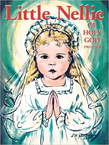 Little Nellie of Holy God: Illustrations by the beloved Sister John Vianney Little Nellie of Holy God: Illustrations by the beloved Sister John Vianney
