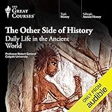 The Other Side of History: Daily Life in the Ancient World by 