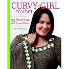 Curvy Girl Crochet: 25 Patterns that Fit and Flatter