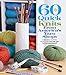 60 Quick Knits from America's Yarn Shops: Everyone's Favorite Projects in Cascade 220® and 220 Superwash® (60 Quick Knits Collection) by Sixth&Spring Books