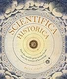 Scientifica Historica: How the world's great science books chart the history of knowledge (Liber His by Brian Clegg