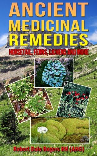 Ancient Medicinal Remdies- Horsetail, Ferns, Lichens & More