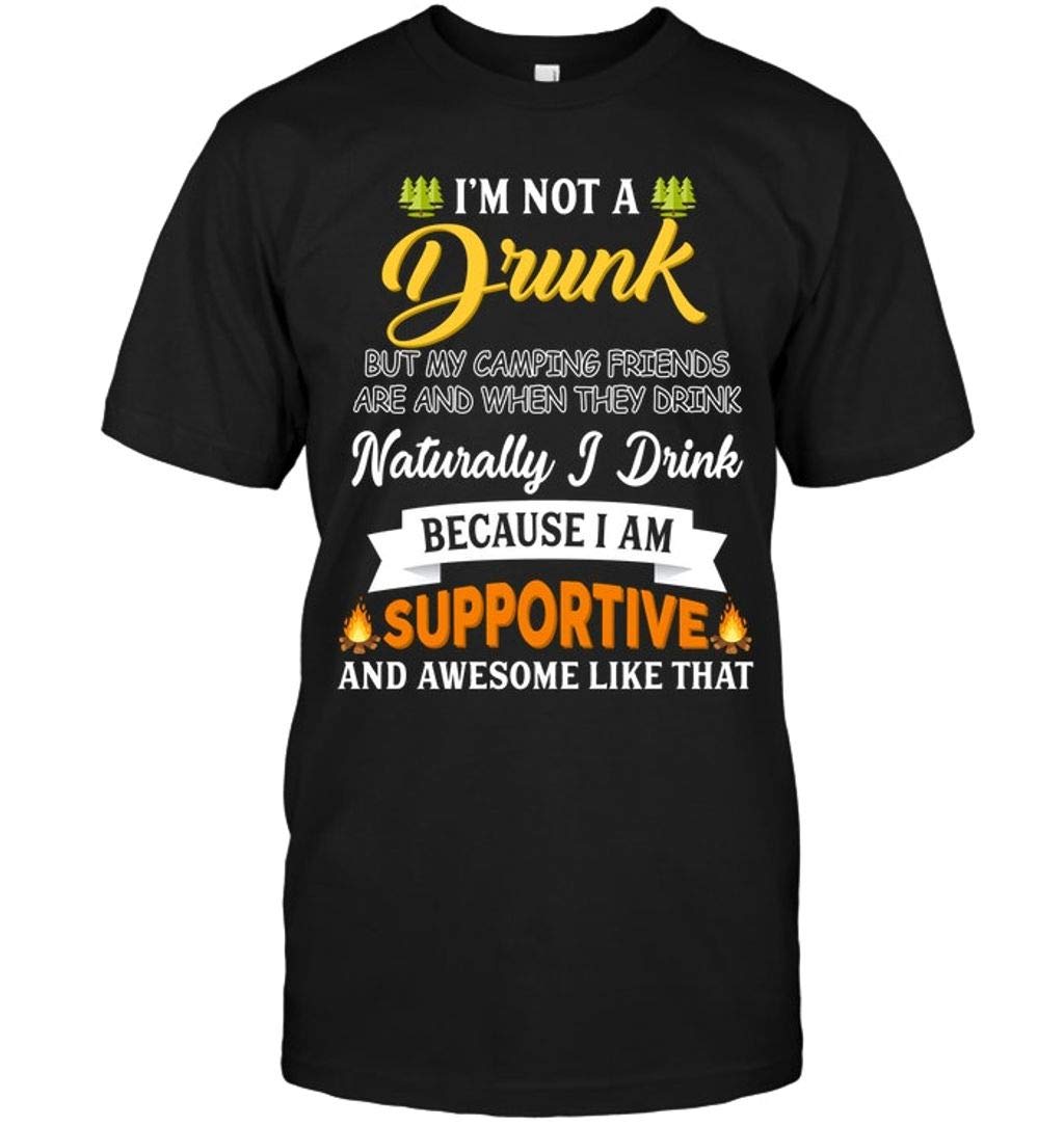 I'm Not Drunk But My Camping Supportive And Awesome Like Ha T Shirt