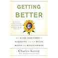 Getting Better: Why Global Development Is Succeeding--And How We Can Improve the World Even More