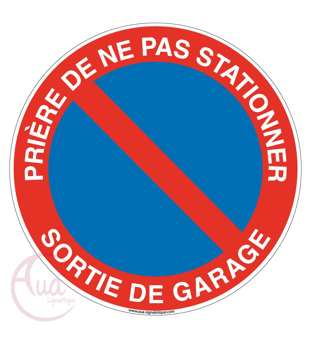 AUA SIGNALETIQUE - Panneau Prière de ne pas Stationner Sortie de Garage - Ø 130 mm, Aluminium Dibond 3mm