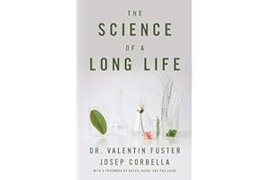 The Science of a Long Life: The Art of Living More and the Science of Living Better