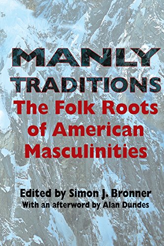 Manly Traditions: The Folk Roots of American Masculinities