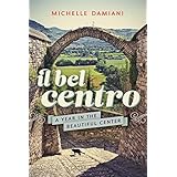 Il Bel Centro: A Year in the Beautiful Center