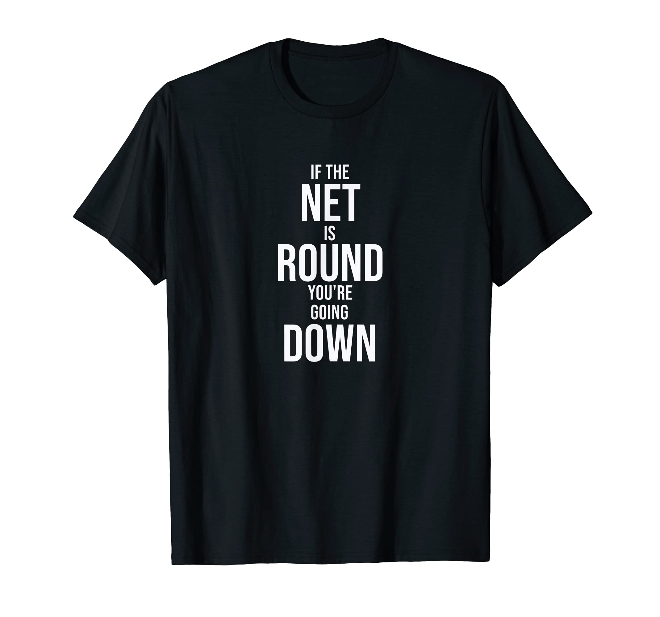 Fun If the Net is Round You're Going Down Game Design T-Shirt
