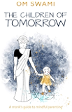 The Children of Tomorrow: A Monks' Guide to Mindful Parenting