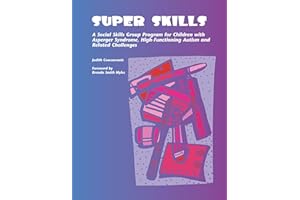Super Skills: A Social Skills Group Program for Children with Asperger Syndrome, High-Functioning Autism and Related Disorders