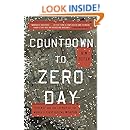 Countdown to Zero Day: Stuxnet and the Launch of the World's First Digital Weapon
