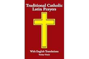 Traditional Catholic Latin Prayers: With English Translations