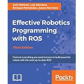 Effective Robotics Programming with ROS - Third Edition