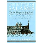 The Battle of Salamis: The Naval Encounter that Saved Greece -- and Western Civilization