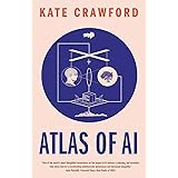 Atlas of AI: Power, Politics, and the Planetary Costs of Artificial Intelligence