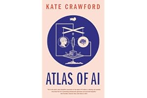 Atlas of AI: Power, Politics, and the Planetary Costs of Artificial Intelligence