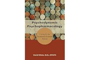 Psychodynamic Psychopharmacology: Caring for the Treatment-Resistant Patient