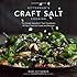 Bitterman's Craft Salt Cooking: The Single Ingredient That Transforms All Your Favorite Foods and Recipes