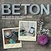 Beton: Der Guide für Dein neues Hobby (German Edition) by Eva Backes