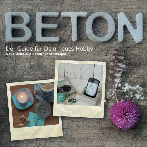 Beton: Der Guide für Dein neues Hobby (German Edition) by Eva Backes