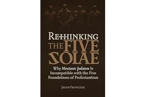 Rethinking the Five Solae: Why Messianic Judaism is Incompatible with the Five Foundations of Protestantism
