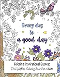 Coloring Inspirational Quotes: The Uplifting Coloring Book For Adults (Beautiful Adult Coloring Books) (Volume 1) by