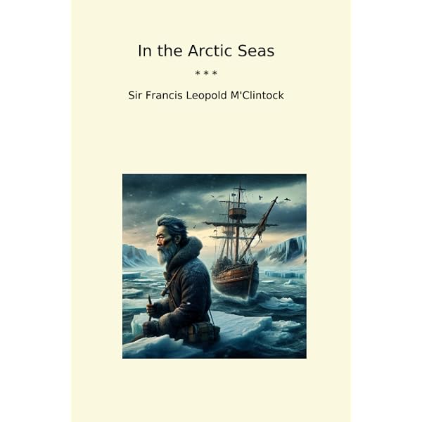 The Voyage of the 'Fox' in the Arctic Seas: A Narrative of the