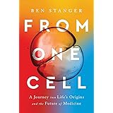 From One Cell: A Journey into Life's Origins and the Future of Medicine