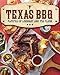 Texas BBQ: Platefuls of Legendary Lone Star Flavor by The Editors of Southern Living