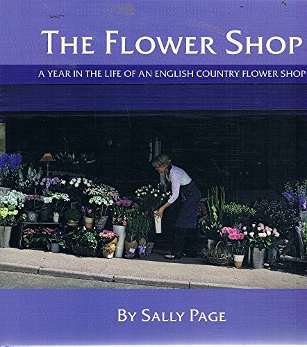 The Flower Shop: A Year in the Life of an English Country Flower Shop by page-sally (Hardcover)